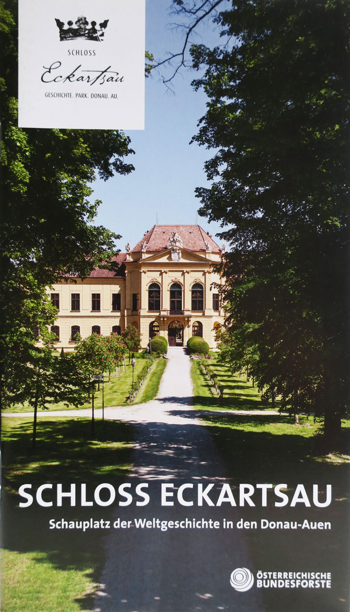 Schloss Eckartsau. Schauplatz der Weltgeschichte in den Donau-Auen